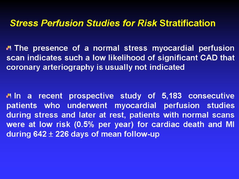 The presence of a normal stress myocardial perfusion scan indicates such a low likelihood